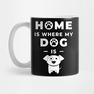 Home is where my dog is Mug